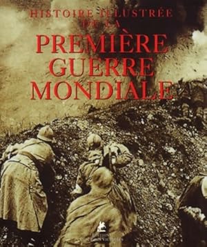 Histoire illustrée de la première guerre mondiale - Antonella Astorri