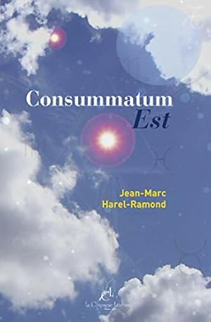 Image du vendeur pour Consummatum est - Jean-Marc Harel-ramond mis en vente par Book Hmisphres