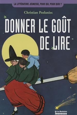 Bild des Verkufers fr Donner le go?t de lire : Des animations pour faire d?couvrir aux jeunes le plaisir de la lecture - Christian Poslaniec zum Verkauf von Book Hmisphres