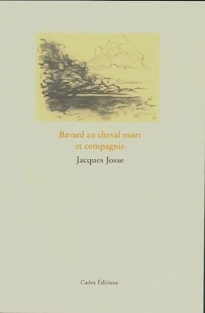 Bild des Verkufers fr Bavard au cheval mort et compagnie - Jacques Josse zum Verkauf von Book Hmisphres