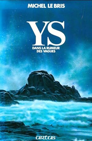 Image du vendeur pour Ys dans la rumeur des vagues - Michel Le Bris mis en vente par Book Hmisphres