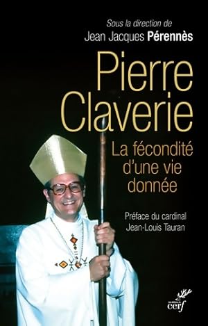 Pierre Claverie - La fécondité d'une vie donnée - Jean Jacques Perennes