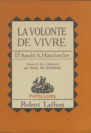 Seller image for La volont? de vivre - Arnold A Hutschnecker for sale by Book Hmisphres