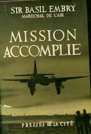 Seller image for Mission accomplie - Basil Sir Embry for sale by Book Hmisphres