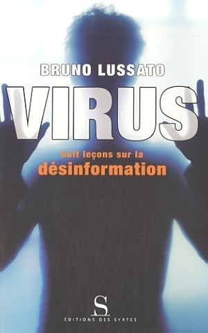 Seller image for Virus : Huit le?ons sur la d?sinformation - Bruno Lussato for sale by Book Hmisphres