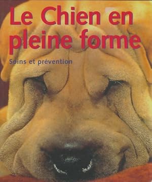 Le chien en pleine forme - Collectif