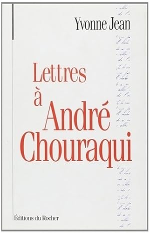 Lettres à André Chouraqui - Yvonne Jean