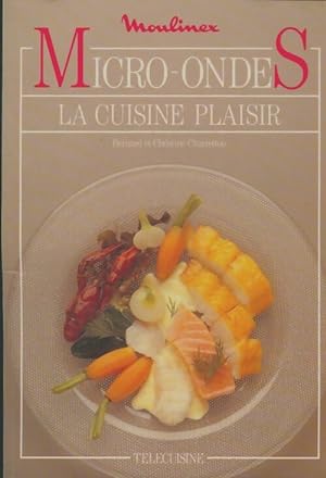 Micro-ondes la cuisine plaisir - Christine Charretton