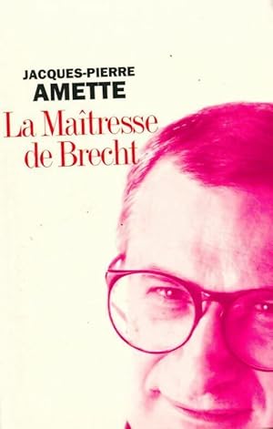 Bild des Verkufers fr La ma?tresse de Brecht - Jacques-Pierre Amette zum Verkauf von Book Hmisphres