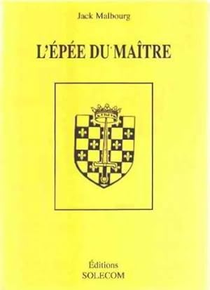 L'épée du maître - Jack Malbourg