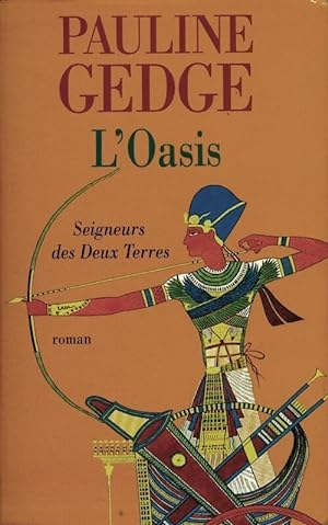 Image du vendeur pour Seigneurs des deux terres Tome II : L'oasis - Pauline Gedge mis en vente par Book Hmisphres
