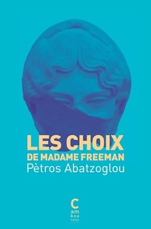 Seller image for Les choix de Madame Freeman - Petros Abatzoglou for sale by Book Hmisphres