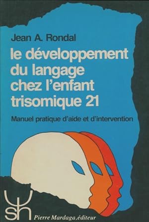 Image du vendeur pour Le d?veloppement du langage chez l'enfant trisomique 21 - Jean-Adolphe Rondal mis en vente par Book Hmisphres