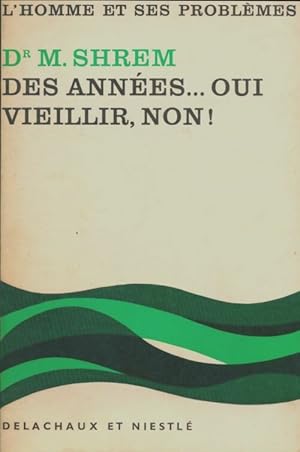 Des années. Oui vieillir non ! - M. Shrem