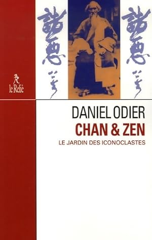 Chan & zen - Le jardin des iconoclastes - Daniel Odier