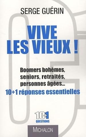 Vive les vieux ! - Serge Gu?rin