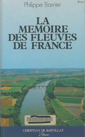 Image du vendeur pour La m?moire des fleuves de France - Philippe Barrier mis en vente par Book Hmisphres