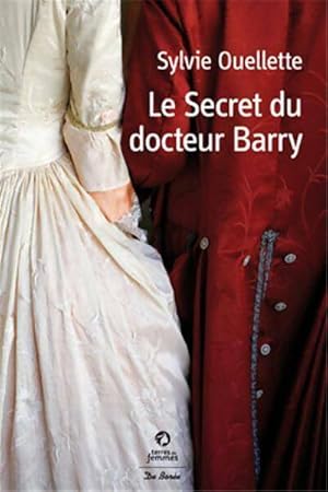 Image du vendeur pour Le secret du docteur Barry - Sylvie Ouellette mis en vente par Book Hmisphres