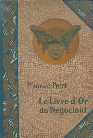 Imagen del vendedor de Le livre d'or du n?gocient Tome I - Maurice Potel a la venta por Book Hmisphres