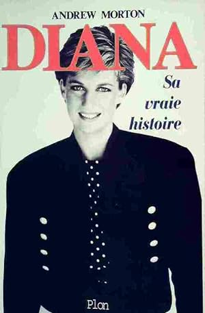 Image du vendeur pour Diana. Sa vraie histoire - Andrew Morton mis en vente par Book Hmisphres