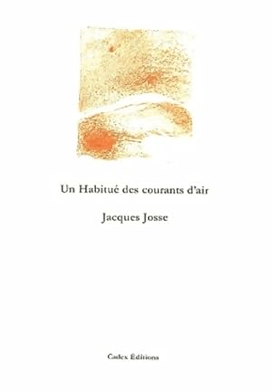 Bild des Verkufers fr Un habitu? des courants d'air - Jacques Josse zum Verkauf von Book Hmisphres