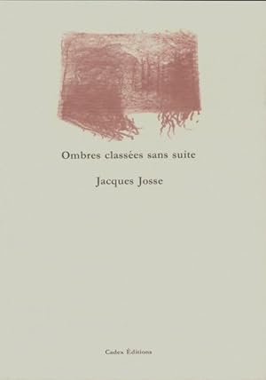 Ombres classées sans suite - Jacques Josse