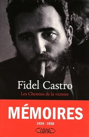 Les chemins de la victoire (1926-1958) - Fidel Castro
