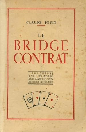 Le bridge contrat : L'ouverture - La suite des ench res - Les demandes de chelem - Les ench res i...