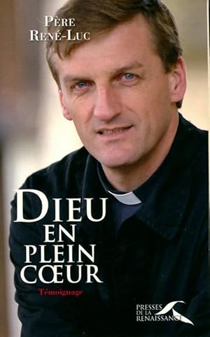 Dieu en plein coeur - Père Pere Rene-Luc