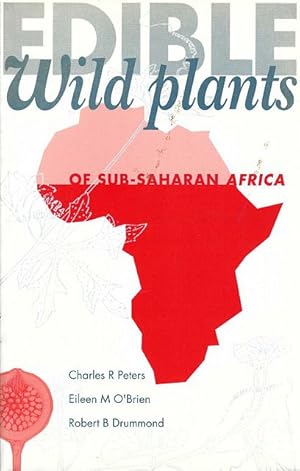 Edible Wild Plants of Sub-Saharan Africa. An Annotated Checklist, Emphasizing the Woodland and Sa...