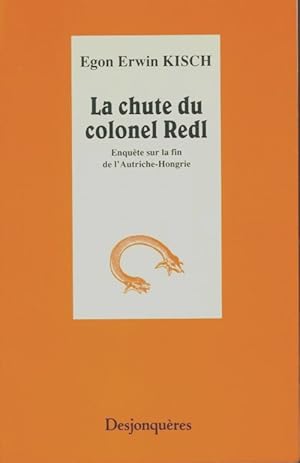 Image du vendeur pour La chute du colonel Redl : Enqu?te sur la fin de l'Autriche-Hongrie - Egon Erwin Kisch mis en vente par Book Hmisphres