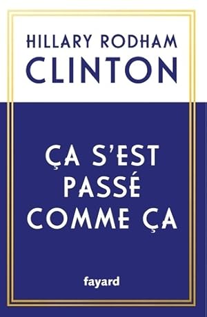 Seller image for ?a s'est pass? comme ?a - Hillary Rodham Clinton for sale by Book Hmisphres