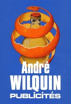 Seller image for Andr? Wilquin : Publicit?s - Thierry Devynck for sale by Book Hmisphres