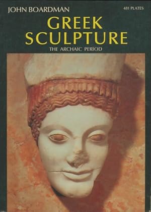 Image du vendeur pour Greek Sculpture : The Archaic Period - John Broadman mis en vente par Book Hmisphres