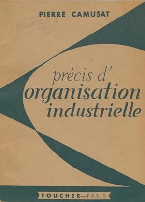 Pr?cis d'organisation industrielle - Pierre Camusat