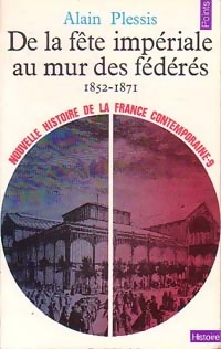Seller image for Nouvelle histoire de la France contemporaine Tome IX : De la f?te imp?riale au mur des f?d?r?s (1852-1871) - Alain Plessis for sale by Book Hmisphres