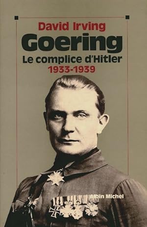 Seller image for Goering Tome I : 1933-1939 le complice d'hitler - David Irving for sale by Book Hmisphres