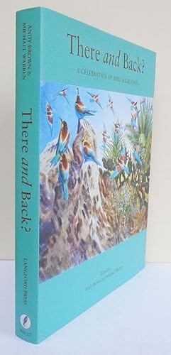 Seller image for There and Back? A Celebration of Bird Migration. for sale by C. Arden (Bookseller) ABA
