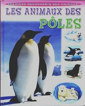 Les animaux des p?les - Collectif