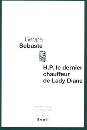 Image du vendeur pour H. P. Le dernier chauffeur de lady diana - Beppe Sebaste mis en vente par Book Hmisphres