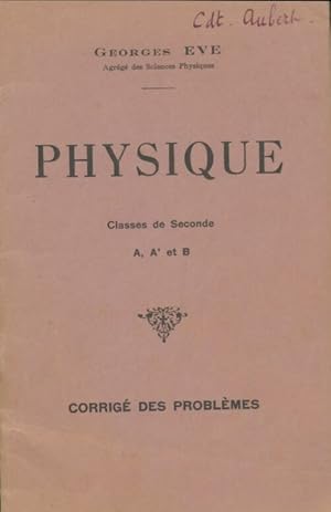 Seller image for Physique Seconde A, A' et B corrig?s des probl?mes - Georges Eve for sale by Book Hmisphres