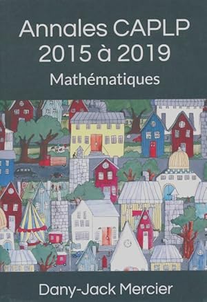 Image du vendeur pour Annales Caplp 2015 ? 2019 : Math?matiques - Dany-Jack Mercier mis en vente par Book Hmisphres