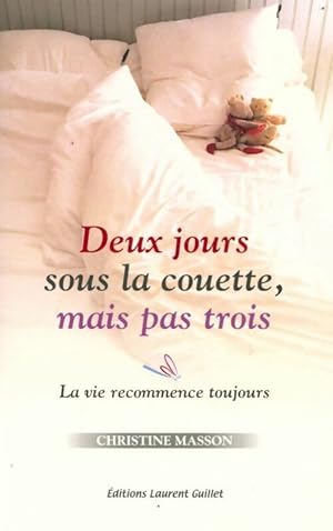 Seller image for Deux jours sous la couette, mais pas trois. La vie recommence toujours - Christine Masson for sale by Book Hmisphres