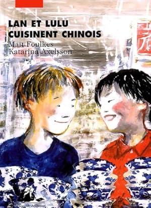 Lan et lulu cuisinent chinois - Ma?t Foulkes