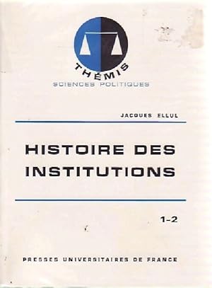 Histoire des institutions Tomes I et II : L'antiquité - Jacques Ellul