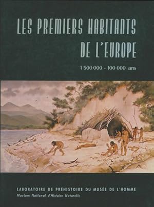 Les premiers habitants de l'Europe 1 500 000 - 100 000 ans - Collectif