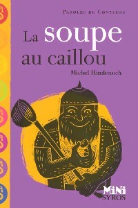 Bild des Verkufers fr La soupe au caillou - Michel Hindenoch zum Verkauf von Book Hmisphres