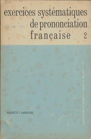 Exercices systématiques de prononciation française Tome II - Monique Léon