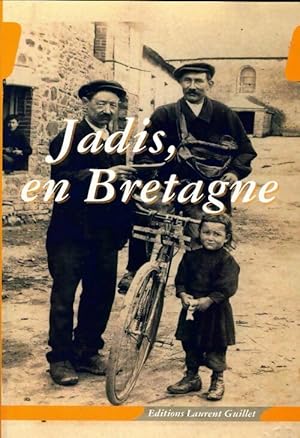 Jadis, en Bretagne - Laurent Guillet