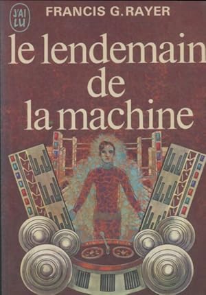 Immagine del venditore per Le lendemain de la machine - Francis Georges Rayer venduto da Book Hmisphres